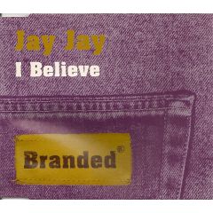 Jay Jay - Jay Jay - I Believe - Branded