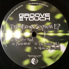 Groove To Touch - Groove To Touch - Trans Europe Sexpress EP - Groove To Touch Recordings