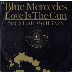 Blue Mercedes - Blue Mercedes - Love Is The Gun (Street Latin Wolff 3) - MCA