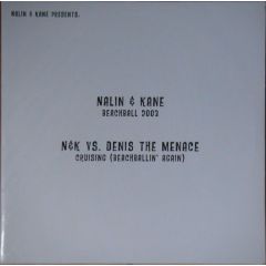 Nalin & Kane Presents: Nalin & Kane / Nalin & Kane Vs. Denis The Menace - Nalin & Kane Presents: Nalin & Kane / Nalin & Kane Vs. Denis The Menace - Beachball 2003 / Cruising (Beachballin' Again) - Urban