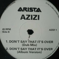 Azizi - Don't Say That It's Over - Arista