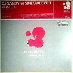 DJ Sandy Vs Sinesweeper - DJ Sandy Vs Sinesweeper - Shake It - Kosmo