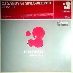 DJ Sandy Vs Sinesweeper - DJ Sandy Vs Sinesweeper - Shake It - Kosmo