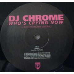 DJ Chrome - DJ Chrome - Who's Crying Now (Remixes) - Perfecto