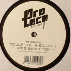 Soulpride & E.Decay - Soulpride & E.Decay - Bass Sensation / Troy - Pro Loco Records