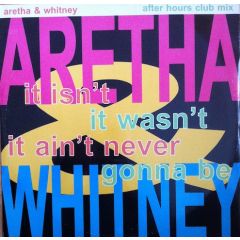 Aretha & Whitney - Aretha & Whitney - It Isn't, It Wasn't, It Ain't Never Gonna Be - Arista