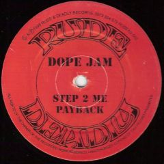 Dope Jam Project - Dope Jam Project - Step 2 Me / Payback - Rude & Deadly Records