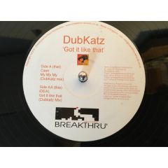 Dubkatz - Dubkatz - My My My / Got It Like That - Breakthru