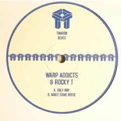 Warp Addicts & Rocky T - Warp Addicts & Rocky T - Only Way / Make Some Noise - Under