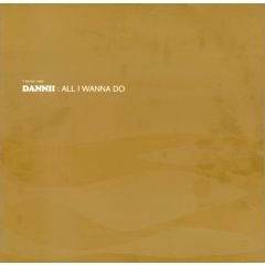 Danni Minogue - Danni Minogue - All I Wanna Do (Remixes) - WEA