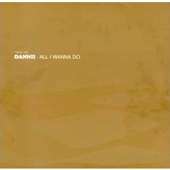 Danni Minogue - Danni Minogue - All I Wanna Do (Remixes) - WEA