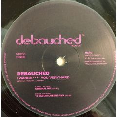 Debauched - Debauched - I Wanna **** You Very Hard - Debauched Records 4