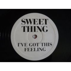Sweet Thing - Sweet Thing - I've Got This Feeling - Not On Label