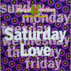 Illegal Motion - Illegal Motion - Saturday Love - Arista