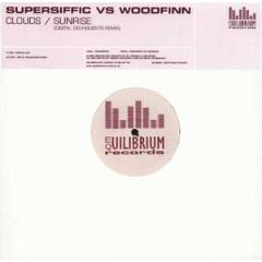 Supersiffic Vs Woodfinn - Supersiffic Vs Woodfinn - Clouds / Sunrise - Equilibrium