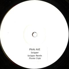 Phat Ate - Phat Ate - Stripper - White Label