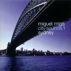 Miguel Migs - Miguel Migs - City Sounds Part 1. Sydney - NRK