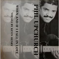 Phil Upchurch Featuring Kevin Henry - Phil Upchurch Featuring Kevin Henry - When And If I Fall In Love - Physical Records
