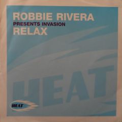 Robbie Rivera / Invasion - Robbie Rivera / Invasion - Relax - Heat
