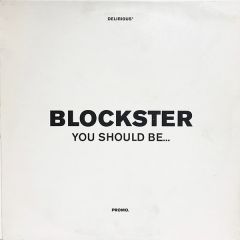 Blockster - Blockster - You Should Be.. - Delirious