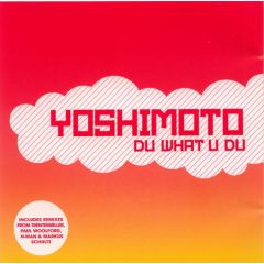 Yoshimoto - Yoshimoto - Du What U Du (Remixes) - Io Music