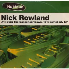 Nick Rowland - Nick Rowland - Burn The Dance Floor Down - Nukleuz Green