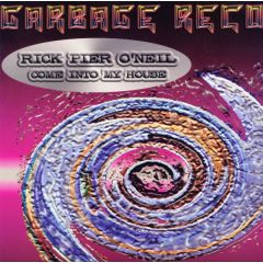 Rick Pier O'Neil - Rick Pier O'Neil - Come Into My House - Garbage Records