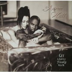 Aaron Hall - Aaron Hall - Get A Little Freaky With Me - Silas Records