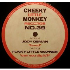 Jody Osman/Funky Little Wayner - Jody Osman/Funky Little Wayner - Loved / Can You Dig It? - Cheeky Little Monkey