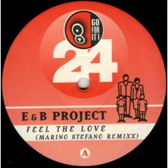 E & B Project - E & B Project - Feel The Love (Marino Stefano Remixx) - Go For It
