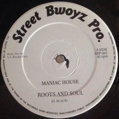 Roots And Soul - Roots And Soul - Maniac House - Street Bwoyz