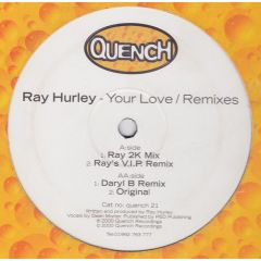 Ray Hurley - Ray Hurley - Your Love (Remixes) - Quench