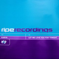 Kariya - Kariya - Let Me Love You For Tonight (Remixes) - Ripe