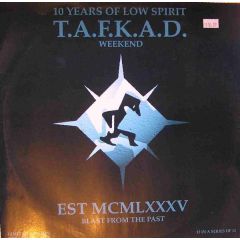 T.A.F.K.A.D. - T.A.F.K.A.D. - Weekend - Low Spirit