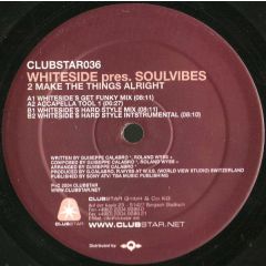 Whiteside Presents Soulvibes - Whiteside Presents Soulvibes - 2 Make The Things Alright - Clubstar