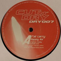 Fat Larry - Fat Larry - Happy As... - Cut 'N' Dry