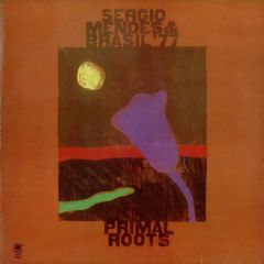 SéRgio Mendes & Brasil '77 - SéRgio Mendes & Brasil '77 - Primal Roots - A&M Records
