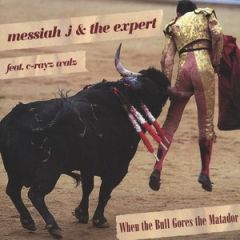 Messiah J & The Expert - Messiah J & The Expert - When The Bull Gores The Matador - Inaudible 1