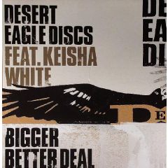 Desert Eagle Discs Ft.Keisha White - Desert Eagle Discs Ft.Keisha White - Bigger Better Deal - Echo