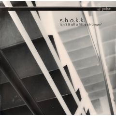 Shokk - Shokk - Isn't It All A Little Strange - Pulse