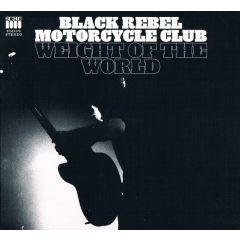 Black Rebel Motorcycle Club - Black Rebel Motorcycle Club - Weight Of The World - Echo