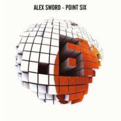 Alex Sword  - Alex Sword  - Point Six - Work Hard Play Hard
