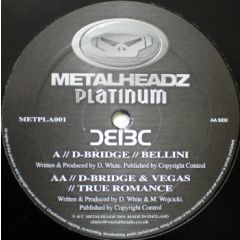 D-Bridge & Vegas - D-Bridge & Vegas - Bellini / True Romance - Metalheadz Platinum