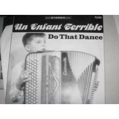 Un Enfant Terrible - Un Enfant Terrible - Do That Dance - White