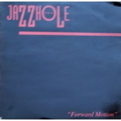 The Jazzhole - The Jazzhole - Forward Motion - Bluemoon, Permanent Records