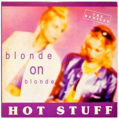 Blonde On Blonde - Blonde On Blonde - Hot Stuff (The Remixes) - Top Traxx Records