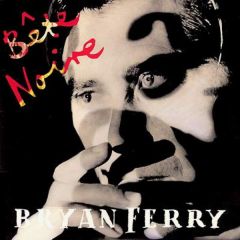 Bryan Ferry - Bryan Ferry - Bete Noir - Virgin