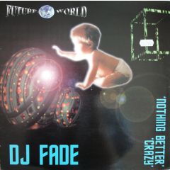 DJ Fade - DJ Fade - Nothing Better - Future World
