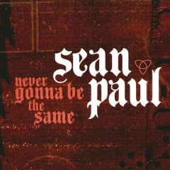 Sean Paul - Sean Paul - Never Gonna Be Same - Atlantic