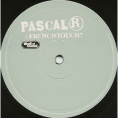 Pascal R - Pascal R - French Touch - Wall Of Sound